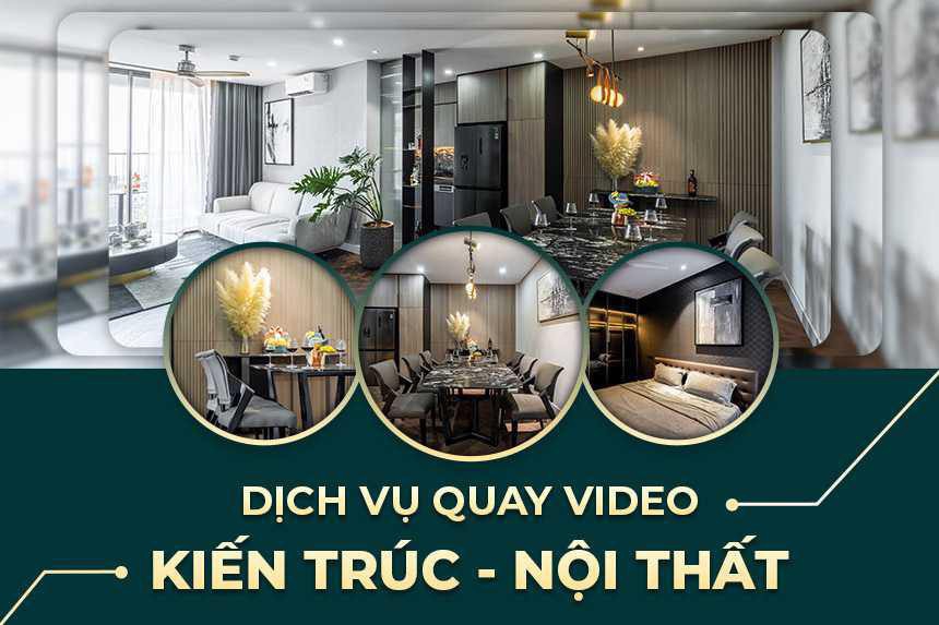 Top 1 dịch vụ quay video nội thất kiến trúc tốt nhất Hà Nội