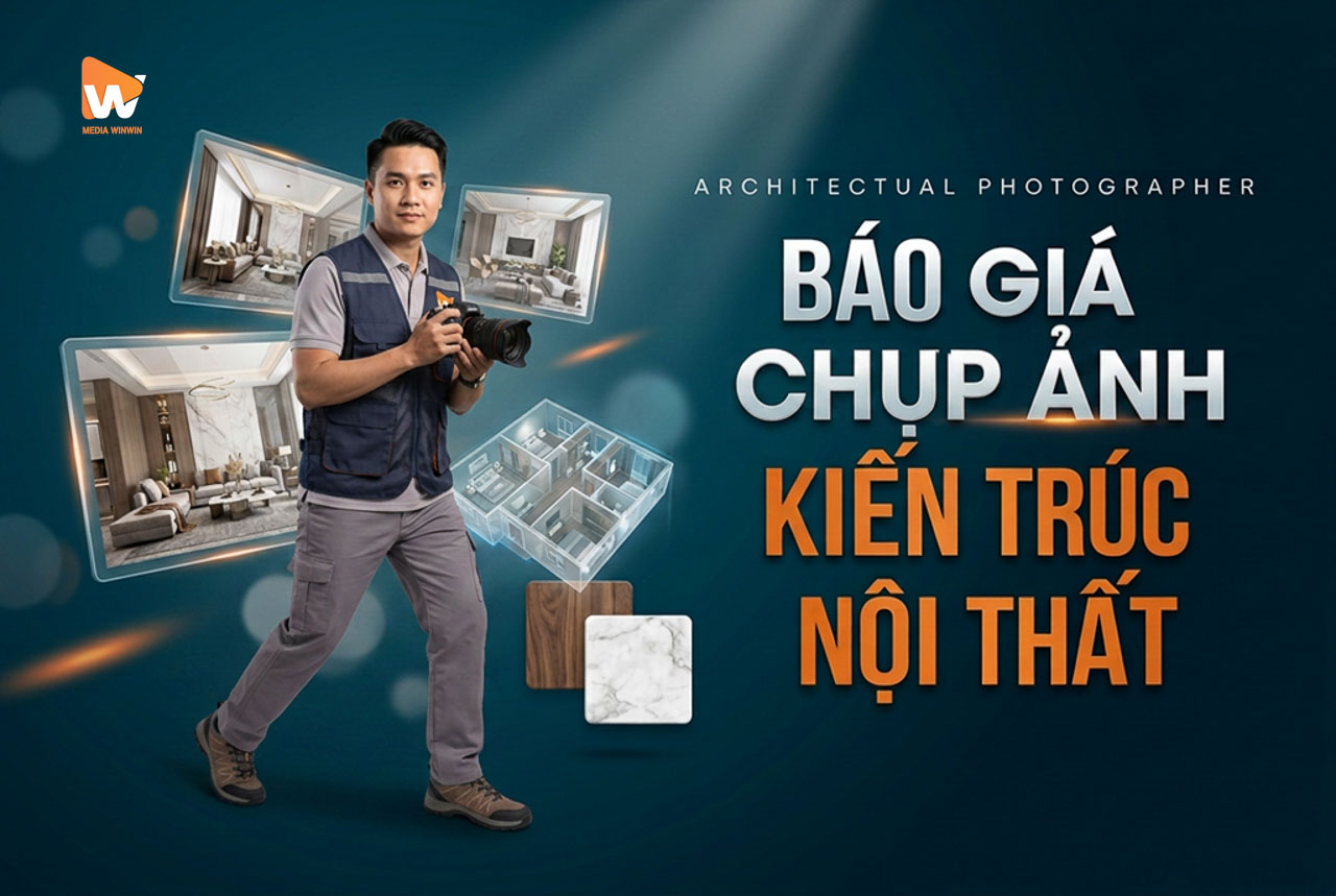 Báo giá chụp ảnh kiến trúc nội thất trọn gói 2026 của Media WinWin