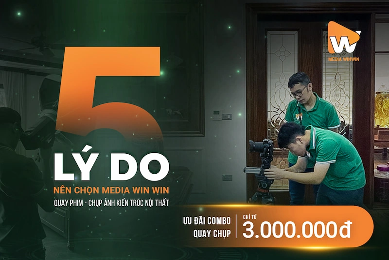 Dịch vụ quay video nội thất, chụp ảnh kiến trúc tại Media Win Win được nhiều khách hàng biết đến