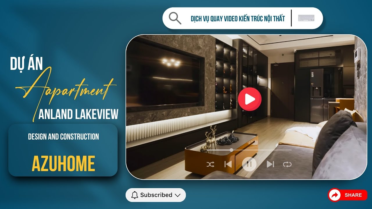 Dự Án Quay Video Nội Thất Chung Cư Anland Lakeview - Azuhome