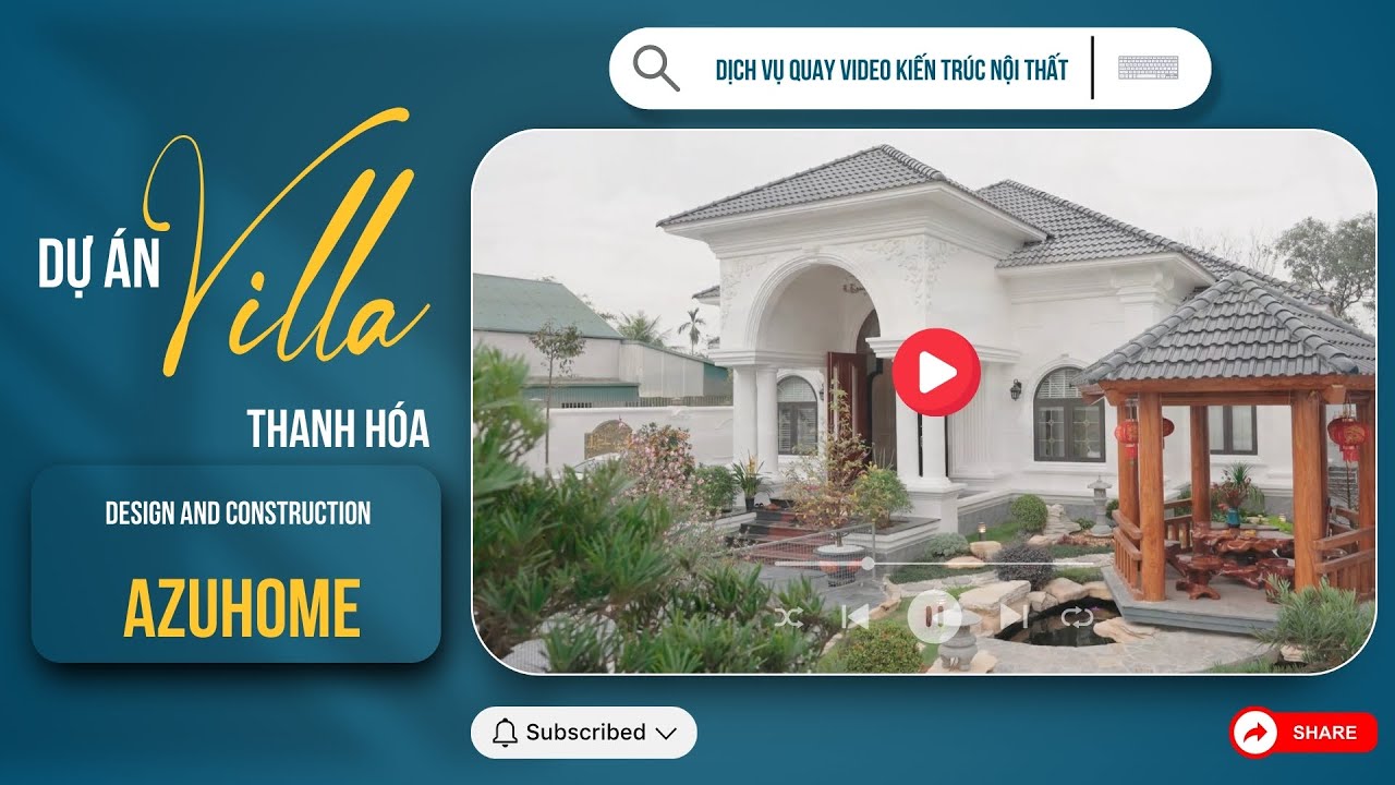 Dự Án Quay Video Nội Thất Villa Tân Cổ Điển Thanh Hóa - Azuhome