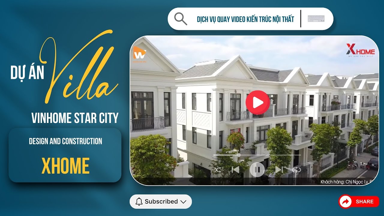 Dự Án Quay Video Nội Thất Villa Vinhomes Star City - XHOME