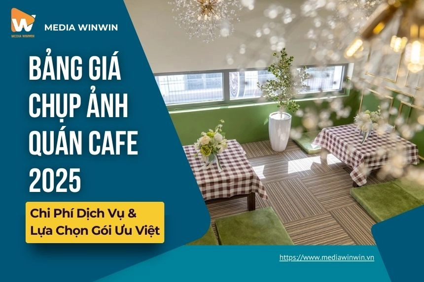 Bảng Giá Chụp Ảnh Quán Cafe 2025: Chi Phí Dịch Vụ & Lựa Chọn Gói Ưu Việt