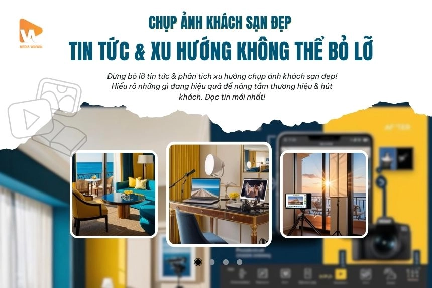 Chụp Ảnh Khách Sạn Đẹp: Tin Tức & Xu Hướng Không Thể Bỏ Lỡ