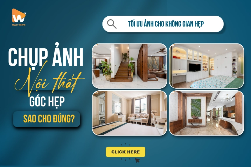 Cách Chụp Ảnh Nội Thất Không Gian Hẹp Đẹp Mắt & Rộng Hơn (Tặng Shotlist Mẫu)