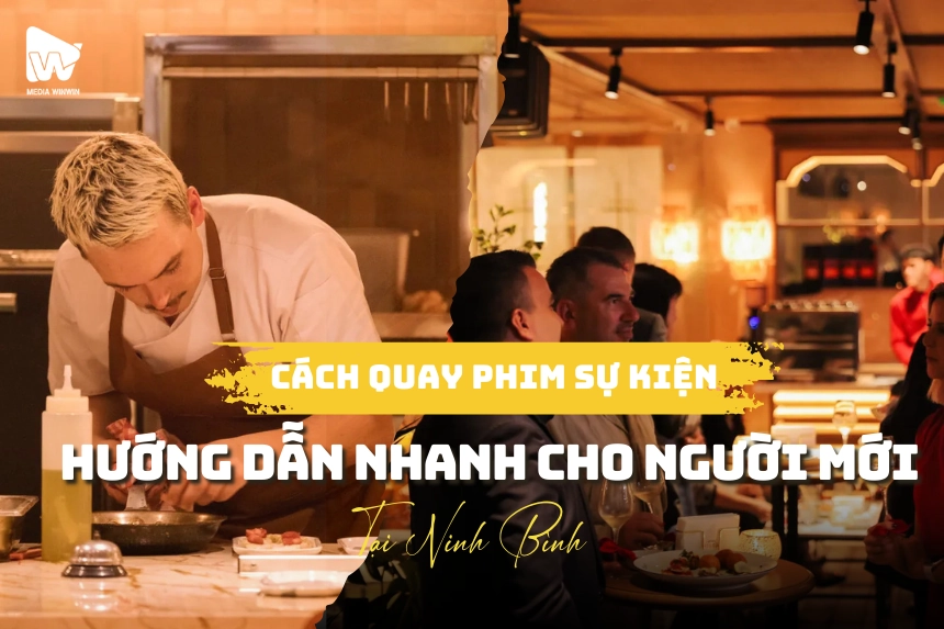 Quay Phim Sự Kiện Nhanh Gọn: Hướng Dẫn Cực Dễ Cho Người Mới Ở Ninh Bình