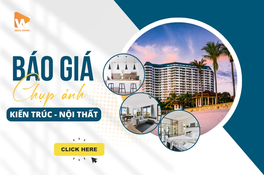 Báo Giá Chi Tiết Chụp Ảnh Nội Thất, Kiến Trúc 2025 | Media WinWin