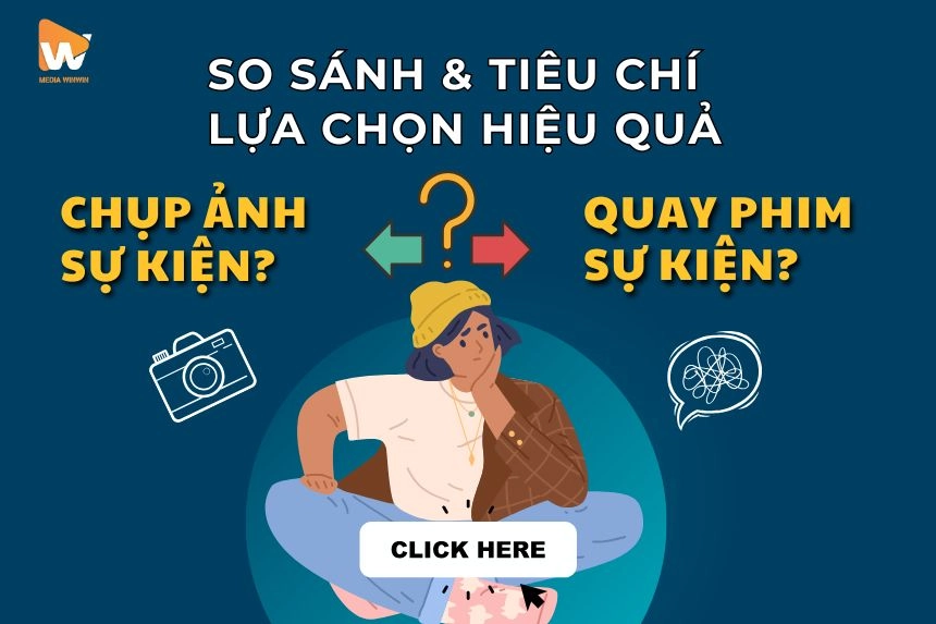 Chụp Hình Sự Kiện Hay Quay Phim Sự Kiện? So Sánh & Tiêu Chí Lựa Chọn Hiệu Quả