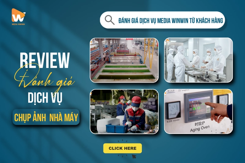 Review & Đánh Giá Dịch Vụ Chụp Ảnh Nhà Máy Media WinWin Từ Khách Hàng