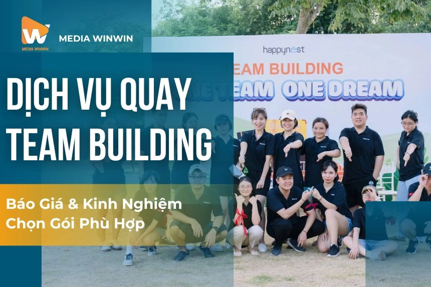 Dịch Vụ Quay Team Building: Báo Giá & Kinh Nghiệm Chọn Gói Phù Hợp
