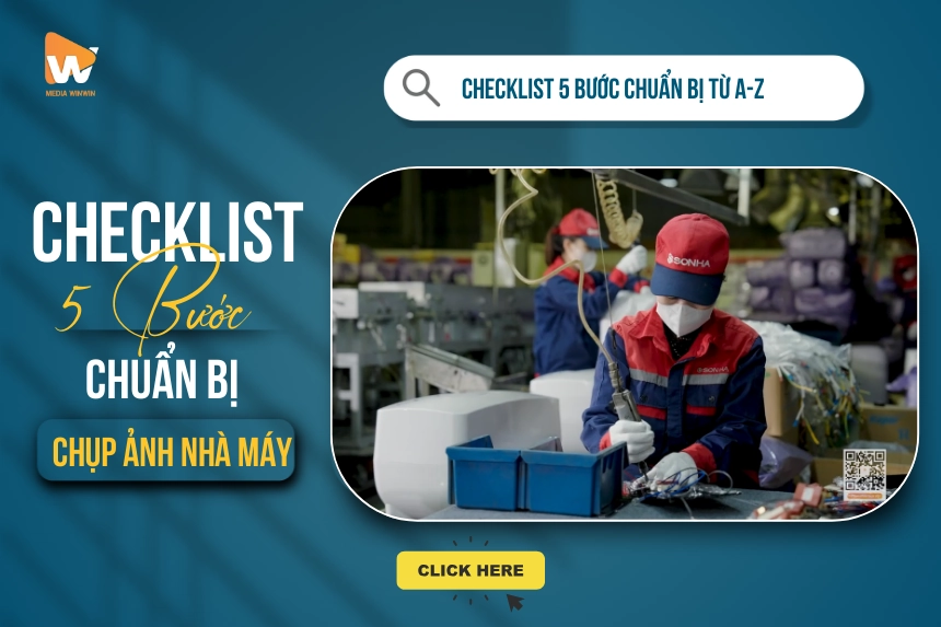Checklist 5 Bước Chuẩn Bị Chụp Ảnh Nhà Máy Chuyên Nghiệp | Media WinWin