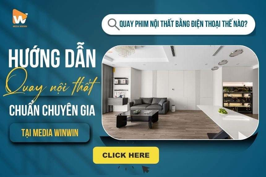 Quay Phim Nội Thất Bằng Điện Thoại: Hướng Dẫn Đẹp Chuẩn Chuyên Gia