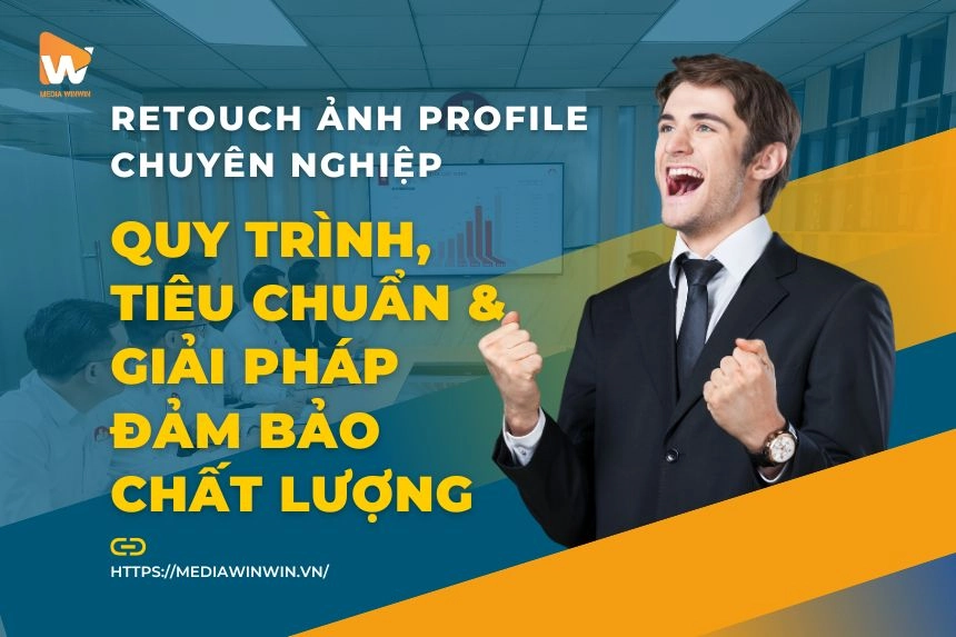 Retouch Ảnh Profile Chuyên Nghiệp: Quy Trình, Tiêu Chuẩn & Giải Pháp Đảm Bảo Chất Lượng