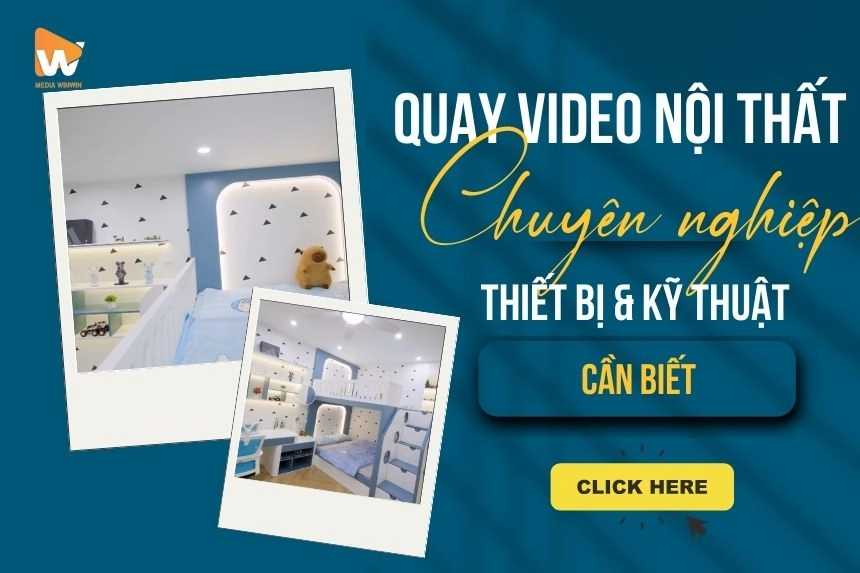 Quay Video Nội Thất Chuyên Nghiệp: Thiết Bị & Kỹ Thuật Cần Biết