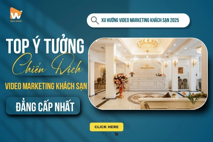 Xu Hướng Video Marketing Khách Sạn 2025: Top Ý Tưởng & Phân Tích Các Chiến Dịch Đẳng Cấp Nhất